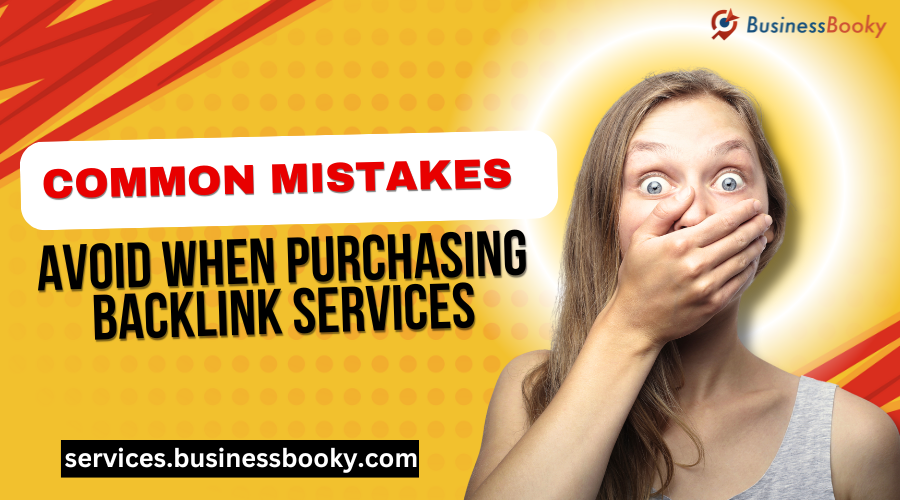 Common Mistakes to Avoid When Purchasing Backlink Services
